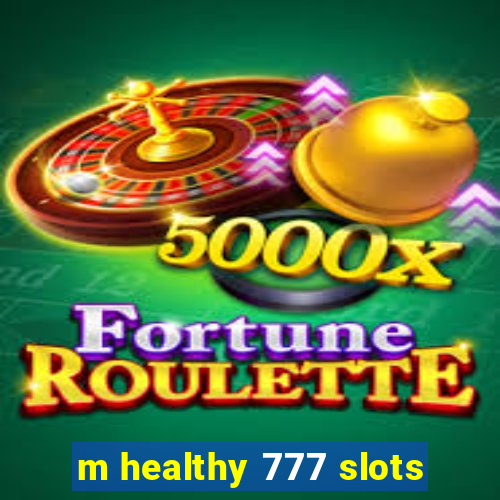 m healthy 777 slots